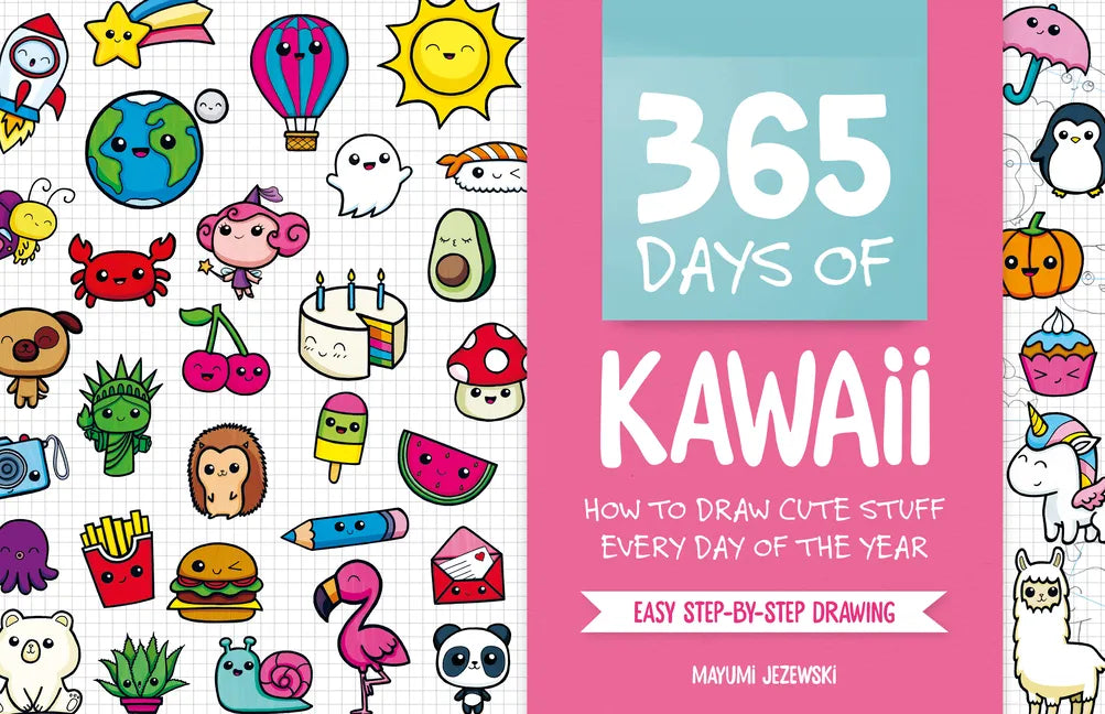 365 Days of Kawaii: How to Draw Cute Stuff Every Day of the Year - Spiral