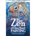 The Zen of Glass Shard Painting: An Introduction to a New Art Form and an Exploration of Personal and Artistic Development - Paperback