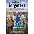 Fight for the Forgotten: How a Mixed Martial Artist Stopped Fighting for Himself and Started Fighting for Others - Paperback