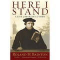 Here I Stand: A Life of Martin Luther - Paperback