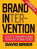 Brand Intervention: 33 Steps to Transform the Brand You Have into the Brand You Need - Hardcover