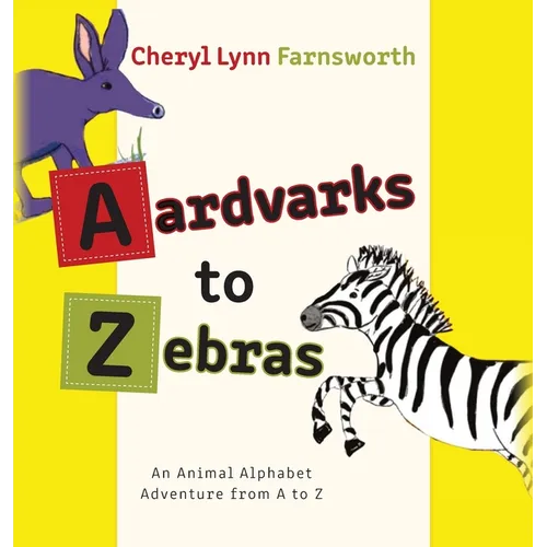 Aardvarks to Zebras: An Animal Alphabet Adventure from A to Z - Hardcover