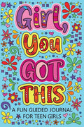 Girl You Got This A Fun Guided Journal for Teen Girls: Daily Gratitude Journal, Creative Writing Promote Gratitude, Mindfulness Journal - Paperback