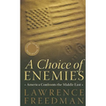 A Choice of Enemies: America Confronts the Middle East - Paperback