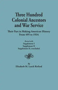 Three Hundred Colonial Ancestors and War Service: Their Part in Making American History from 495 to 1934. Bound with Supplement I, Supplement II, Supp - Paperback