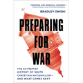 Preparing for War: The Extremist History of White Christian Nationalism--and What Comes Next - Paperback