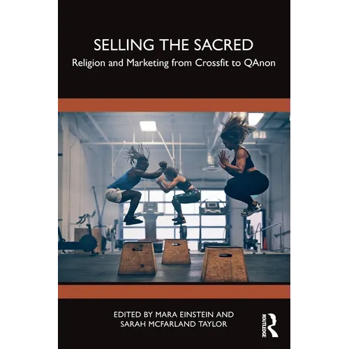 Selling the Sacred: Religion and Marketing from Crossfit to QAnon - Paperback