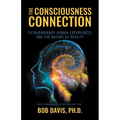 The Consciousness Connection: Extraordinary Human Experiences and the Nature of Reality - Paperback
