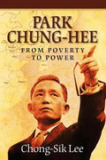 Park Chung-Hee: From Poverty to Power - Paperback