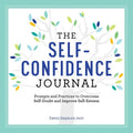 The Self-Confidence Journal: Prompts and Practices to Overcome Self-Doubt and Improve Self-Esteem - Paperback