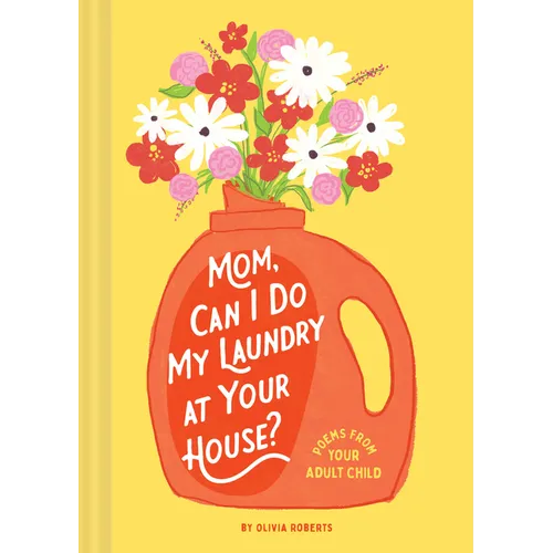 Mom, Can I Do My Laundry at Your House?: Poems from Your Adult Child - Hardcover