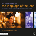 The Filmmaker's Eye: The Language of the Lens: The Power of Lenses and the Expressive Cinematic Image - Paperback