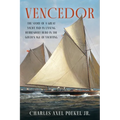 Vencedor: The Story of a Great Yacht and an Unsung Herreshoff Hero in the Golden Age of Yachting - Paperback