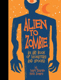 Alien to Zombie: An ABC Book of Monsters and Spooks - Hardcover