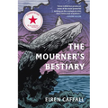 The Mourner's Bestiary - Hardcover