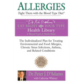 Allergies: Fight them with the Blood Type Diet: The Individualized Plan for Treating Environmental and Food Allergies, Chronic Si - Paperback