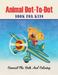 Animal Dot-to-dot Book For Kids Connect The Dots And Coloring: Challenging and Fun Dot to Dot Puzzles (volume 3) - Paperback