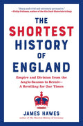 Shortest History of England: Empire and Division from the Anglo-Saxons to Brexit - A Retelling for Our Times - Paperback