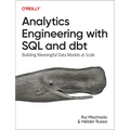 Analytics Engineering with SQL and Dbt: Building Meaningful Data Models at Scale - Paperback
