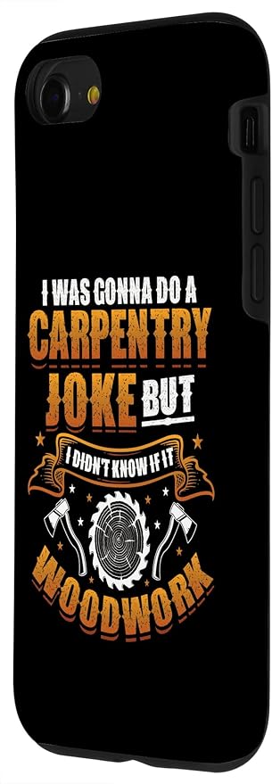 Carpentry Joke Didn´t Know If It Woodwork Funny Carpenter Case for iPhone SE (2020) / 7/8