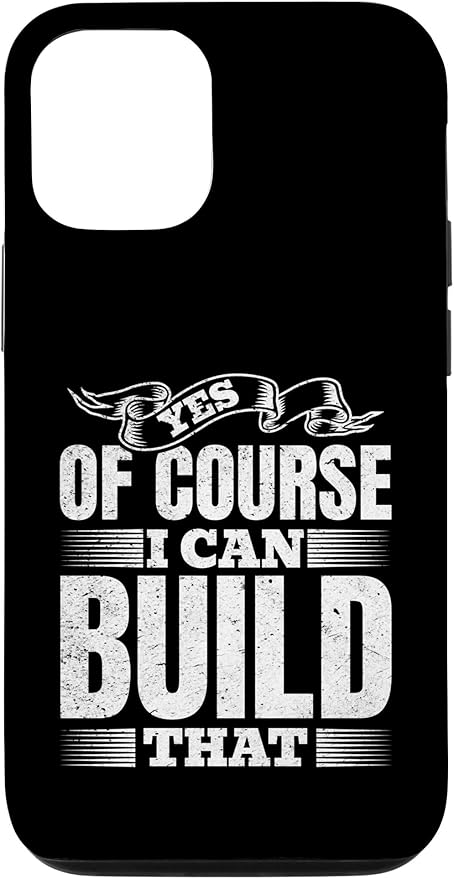 Yes of Course I Can Build That - Woodwork Handyman Carpentry Case for iPhone 12/12 Pro