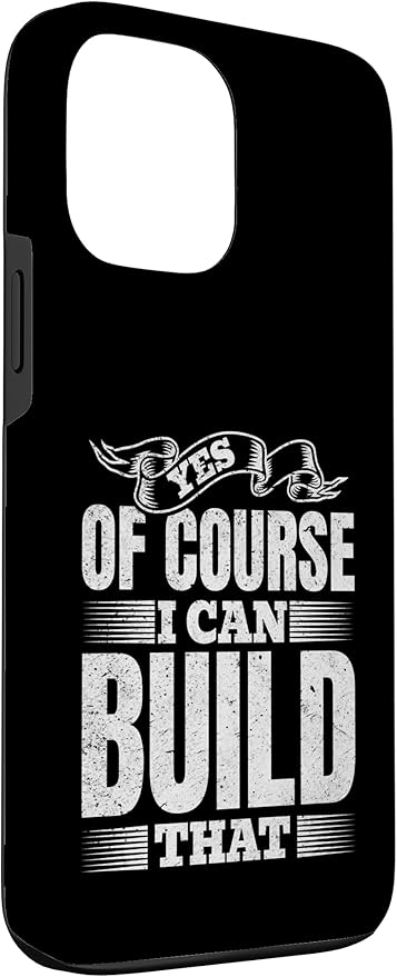 Yes of Course I Can Build That - Woodwork Handyman Carpentry Case for iPhone 13 Pro Max