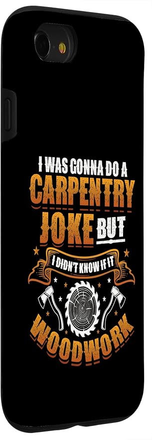 Carpentry Joke Didn´t Know If It Woodwork Funny Carpenter Case for iPhone SE (2020) / 7/8