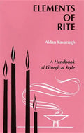 Elements of Rite: A Handbook of Liturgical Style - Paperback