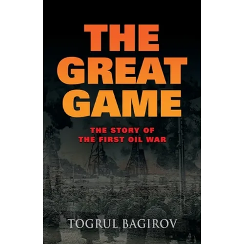 The Great Game: Story of the First Oil War - Paperback