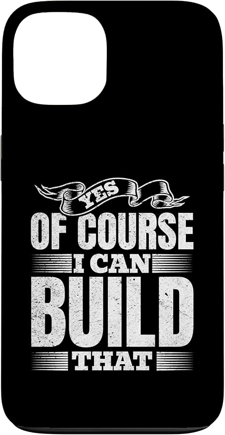 Yes of Course I Can Build That - Woodwork Handyman Carpentry Case for iPhone 13