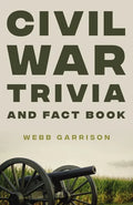 Civil War Trivia and Fact Book: The Ultimate Resource Mastering the History of America's War Between the States - Paperback