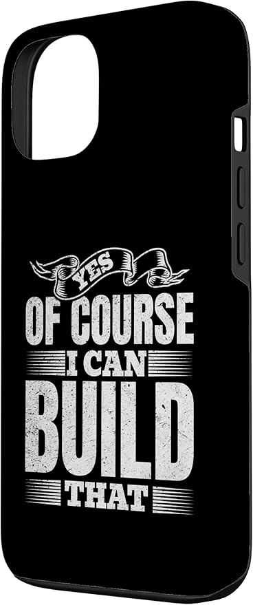 Yes of Course I Can Build That - Woodwork Handyman Carpentry Case for iPhone 13