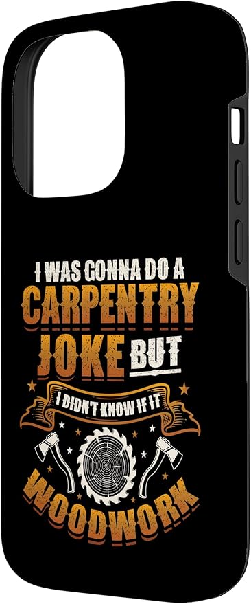 Carpentry Joke Didn´t Know If It Woodwork Funny Carpenter Case for iPhone 14 Pro