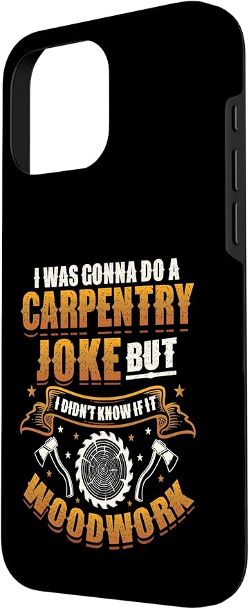 Carpentry Joke Didn´t Know If It Woodwork Funny Carpenter Case for iPhone 16 Pro Max