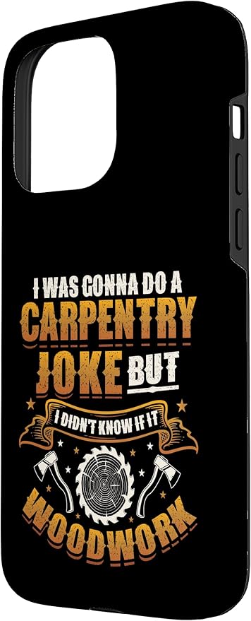 Carpentry Joke Didn´t Know If It Woodwork Funny Carpenter Case for iPhone 15 Pro Max