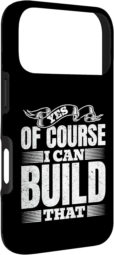 Yes of Course I Can Build That - Woodwork Handyman Carpentry Case for iPhone 17 Pro