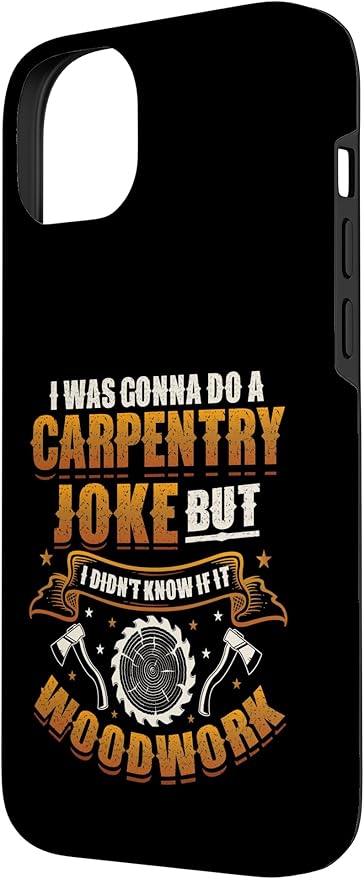 Carpentry Joke Didn´t Know If It Woodwork Funny Carpenter Case for iPhone 14 Plus