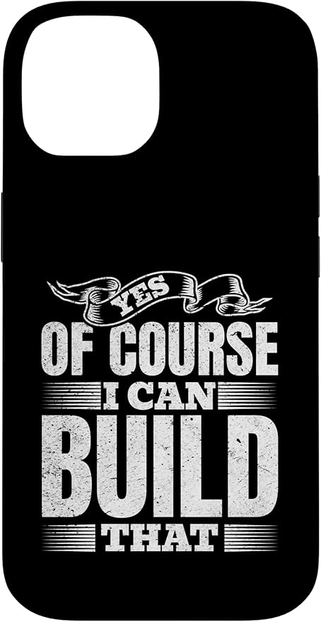 Yes of Course I Can Build That - Woodwork Handyman Carpentry Case for iPhone 14