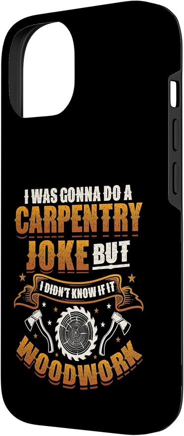 Carpentry Joke Didn´t Know If It Woodwork Funny Carpenter Case for iPhone 14