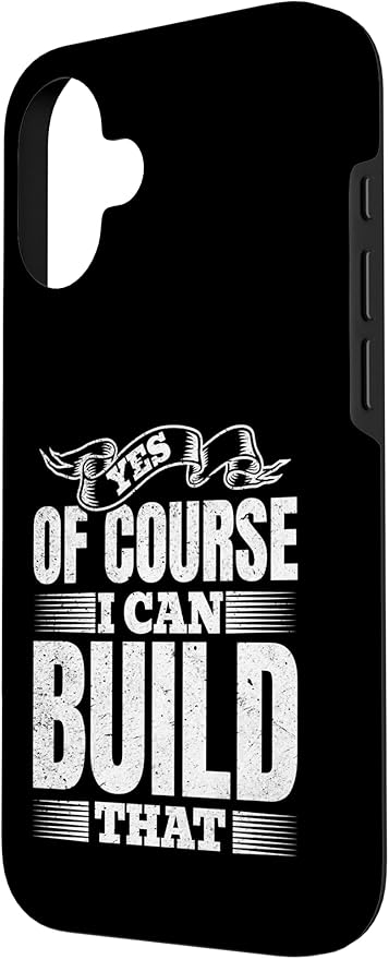 Yes of Course I Can Build That - Woodwork Handyman Carpentry Case for iPhone 16