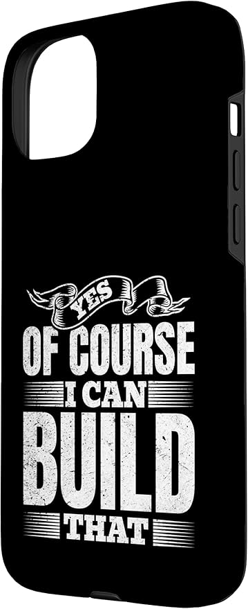 Yes of Course I Can Build That - Woodwork Handyman Carpentry Case for iPhone 15 Plus