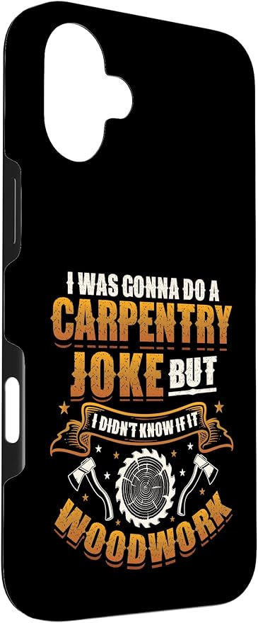 Carpentry Joke Didn´t Know If It Woodwork Funny Carpenter Case for iPhone 16 Plus
