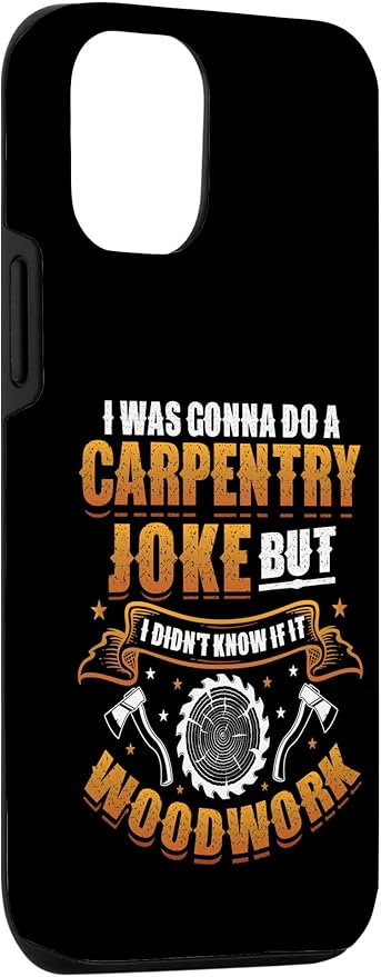 Carpentry Joke Didn´t Know If It Woodwork Funny Carpenter Case for iPhone 12/12 Pro