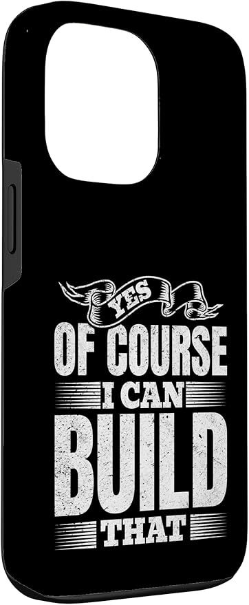 Yes of Course I Can Build That - Woodwork Handyman Carpentry Case for iPhone 13 Pro