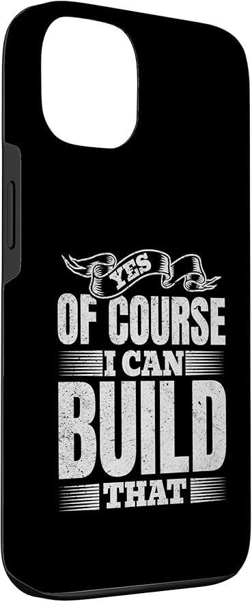 Yes of Course I Can Build That - Woodwork Handyman Carpentry Case for iPhone 13