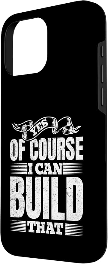 Yes of Course I Can Build That - Woodwork Handyman Carpentry Case for iPhone 16 Pro Max