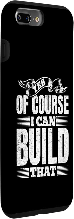 Yes of Course I Can Build That - Woodwork Handyman Carpentry Case for iPhone 7 Plus/8 Plus
