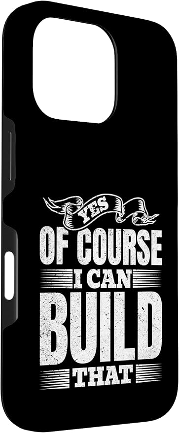 Yes of Course I Can Build That - Woodwork Handyman Carpentry Case for iPhone 16 Pro