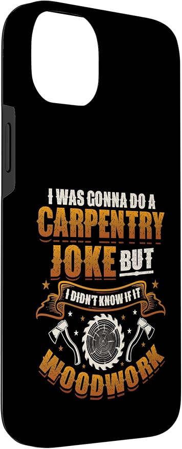 Carpentry Joke Didn´t Know If It Woodwork Funny Carpenter Case for iPhone 14 Plus