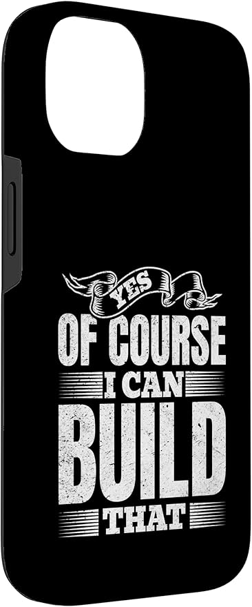 Yes of Course I Can Build That - Woodwork Handyman Carpentry Case for iPhone 14
